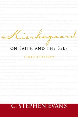 Kierkegaard on Faith and the Self: Collected Essays Paperback Baylor University Press