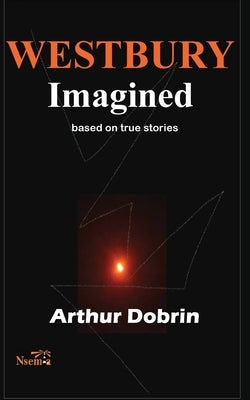 Westbury Imagined: Based on True Stories Paperback Nsemia Inc.