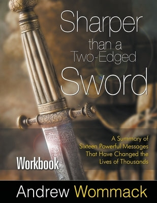 Sharper Than a Two-Edged Sword Workbook: A Summary of Sixteen Powerful Messages That Have Changed the Lives of Thousands Paperback Andrew Wommack Ministries, Incorporated
