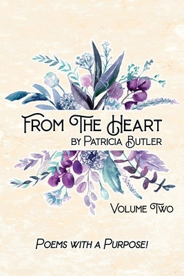 From The Heart: Poems With A Purpose - Volume 2 Paperback Patricia Butler Publishing