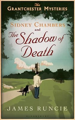 Sidney Chambers and the Shadow of Death: The Grantchester Mysteries Bloomsbury USA