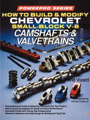 How to Build and Modify Chevrolet Small-Block V-8 Camshafts & Valvetrains Paperback Motorbooks International