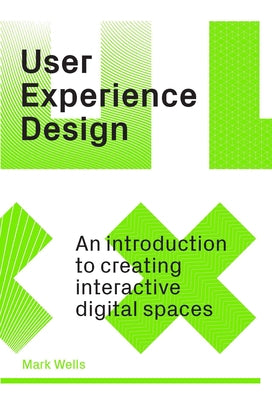 User Experience Design: An Introduction to Creating Interactive Digital Spaces Paperback Laurence King