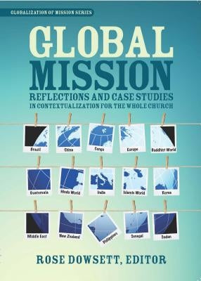 Global Mission*: Reflections and Case Studies in Local Theology for the Whole Church Paperback William Carey Library Publishers