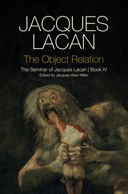 The Object Relation: The Seminar of Jacques Lacan, Book IV Paperback Polity Press