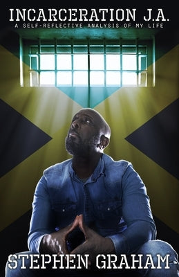 Incarceration J.A: A self-reflective analysis of my life Paperback Stephen Graham Projects