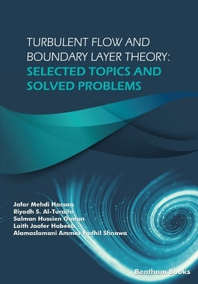 Turbulent Flow and Boundary Layer Theory: Selected Topics and Solved Problems Paperback Bentham Science Publishers