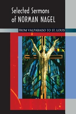 Selected Sermons of Norman Nagel Paperback Concordia Publishing House