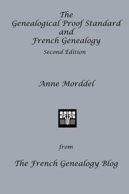 The Genealogical Proof Standard and French Genealogy Second Edition Paperback Anne Morddel