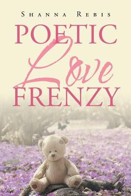 Poetic Love Frenzy Paperback Page Publishing