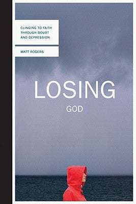 Losing God: Clinging to Faith Through Doubt and Depression Paperback IVP