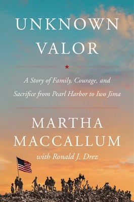 Unknown Valor: A Story of Family, Courage, and Sacrifice from Pearl Harbor to Iwo Jima Harper Paperbacks
