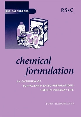 Chemical Formulation: An Overview of Surfactant Based Chemical Preparations Used in Everyday Life Paperback Royal Society of Chemistry