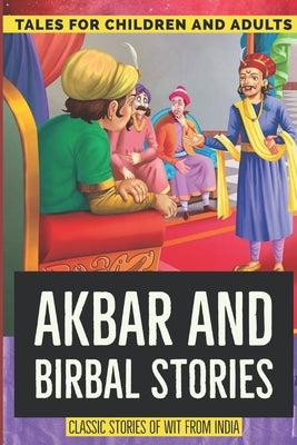 Akbar and Birbal Stories: Witty Classic Tales from India Paperback Independently Published