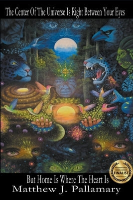 The Center Of The Universe Is Right Between Your Eyes But Home Is Where The Heart Is Paperback Mystic Ink Publishing