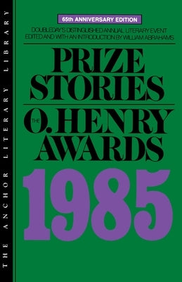 Prize Stories 1985: The O. Henry Awards Paperback Anchor Books
