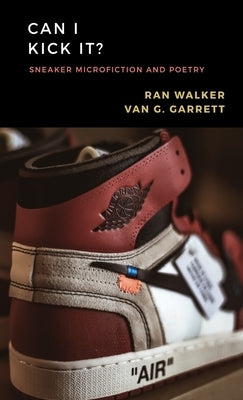 Can I Kick It?: Sneaker Microfiction and Poetry Paperback 45 Alternate Press, LLC