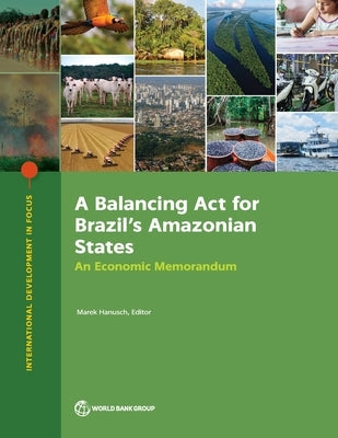 Balancing ACT for Brazil's Amazonian States: An Economic Memorandum Paperback World Bank Publications