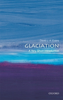 Glaciation: A Very Short Introduction Paperback Oxford University Press, USA