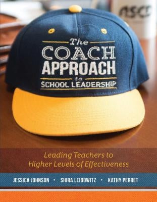 The Coach Approach to School Leadership: Leading Teachers to Higher Levels of Effectiveness Paperback ASCD