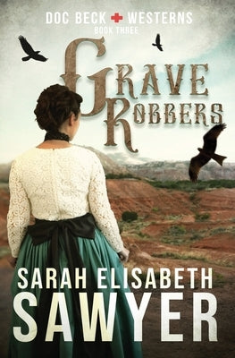 Grave Robbers (Doc Beck Westerns Book 3) Paperback Rockhaven Publishing