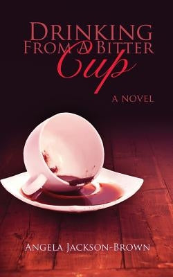 Drinking from a Bitter Cup Paperback WiDo Publishing