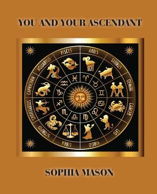 You and Your Ascendant by Mason, Sophia