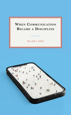 When Communication Became a Discipline Paperback Lexington Books