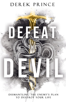 Defeat the Devil: Dismantling the Enemy's Plan to Destroy Your Life Paperback Whitaker House