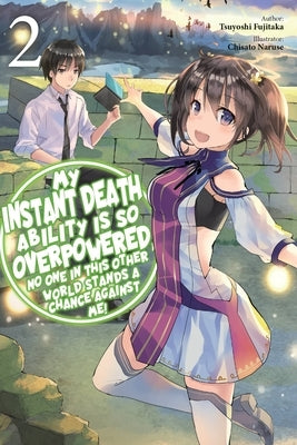 My Instant Death Ability Is So Overpowered, No One in This Other World Stands a Chance Against Me!, Vol. 2 (Light Novel) Paperback Jnc