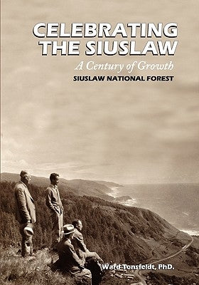 Celebrating the Siuslaw: A Century of Growth Paperback Northwest Interpretive Association