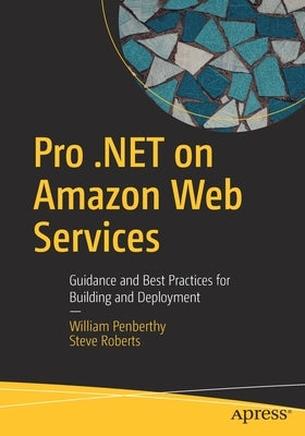 Pro .Net on Amazon Web Services: Guidance and Best Practices for Building and Deployment Paperback Apress