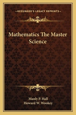 Mathematics the Master Science Paperback Kessinger Publishing