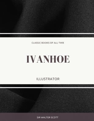 Ivanhoe: Illustrator Paperback Createspace Independent Publishing Platform