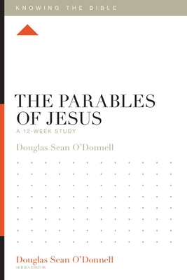 The Parables of Jesus: A 12-Week Study Paperback Crossway