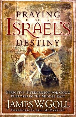 Praying for Israel's Destiny: Effective Intercession for God's Purposes in the Middle East Paperback Chosen Books