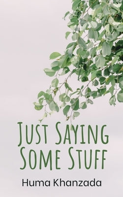 Just Saying Some Stuff Paperback Libresco Feeds Private Limited
