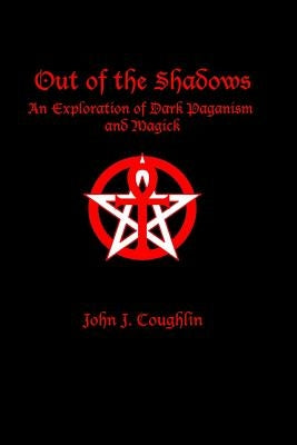 Out of the Shadows: An Exploration of Dark Paganism and Magick Paperback Waning Moon Publications, LLC