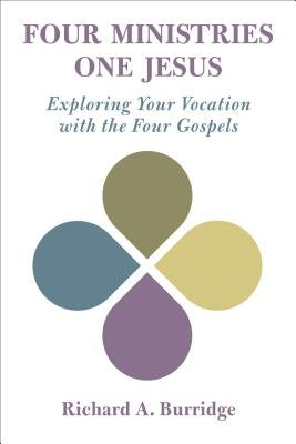 Four Ministries, One Jesus: Exploring Your Vocation with the Four Gospels Paperback William B. Eerdmans Publishing Company