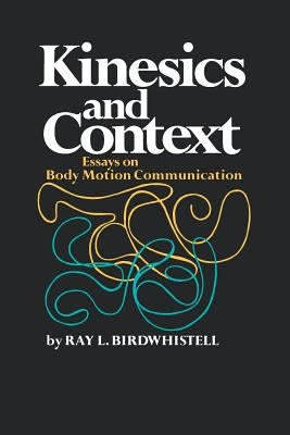 Kinesics and Context: Essays on Body Motion Communication Paperback University of Pennsylvania Press