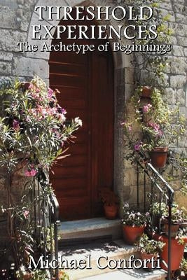 Threshold Experiences: The Archetype of Beginnings Paperback Fisher King Press