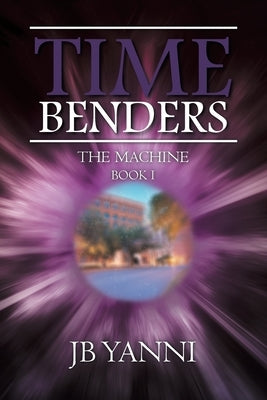Time Benders: The Machine Paperback Authorhouse