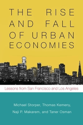 The Rise and Fall of Urban Economies: Lessons from San Francisco and Los Angeles Paperback Stanford Business Books
