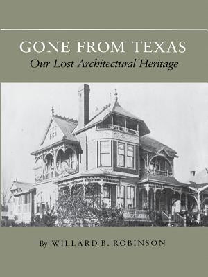 Gone from Texas: Our Lost Architectural Heritage Paperback Texas A&M University Press