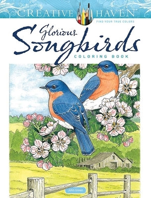 Paperback Creative Haven Glorious Songbirds coloring book featuring detailed bird illustrations by Dover Publications.