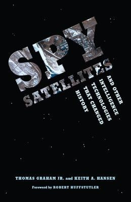 Spy Satellites and Other Intelligence Technologies that Changed History Paperback University of Washington Press