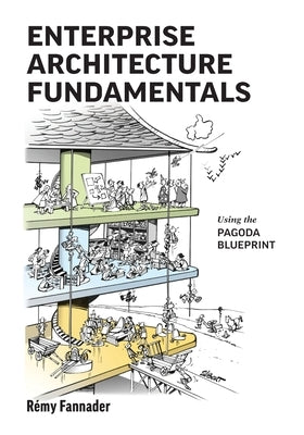 Enterprise Architecture Fundamentals: Using the Pagoda Blueprint Paperback Izzard Ink