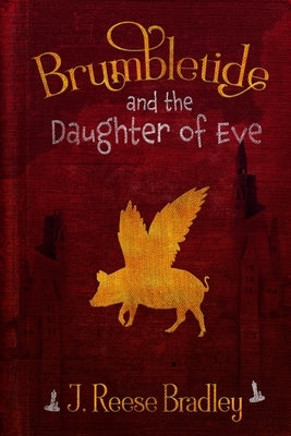 Brumbletide and the Daughter of Eve Paperback J. Reese Bradley