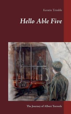 Hello Able Five: The Journey of Albert Torreele Paperback Books on Demand