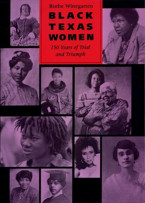 Black Texas Women: 150 Years of Trial and Triumph Paperback University of Texas Press